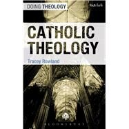 Catholic Theology by Rowland, Tracey, 9780567034397