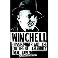 Winchell Gossip, Power, and the Culture of Celebrity by GABLER, NEAL, 9780679764397