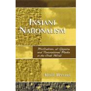 Instant Nationalism McArabism, al-Jazeera, and Transnational Media in the Arab World by Rinnawi, Khalil, 9780761834397