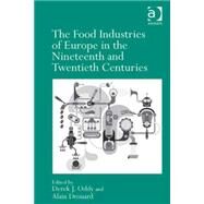 The Food Industries of Europe in the Nineteenth and Twentieth Centuries by Oddy,Derek J., 9781409454397
