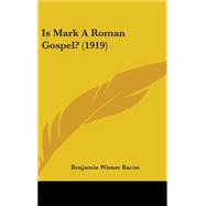 Is Mark a Roman Gospel? by Bacon, Benjamin Wisner, 9781437174397