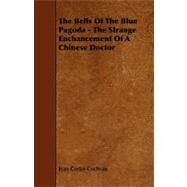 The Bells of the Blue Pagoda: The Strange Enchancement of a Chinese Doctor by Cochran, Jean Carter, 9781444624397