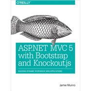 ASP.NET MVC 5 with Bootstrap and Knockout.js by Munro, Jamie, 9781491914397
