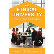 The Ethical University Transforming Higher Education by Teays, Wanda; Renteln, Alison Dundes, 9781538154397