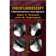 Videofluoroscopy by Newman, Roger D.; Nightingale, Julie M., Ph. D., 9781597564397