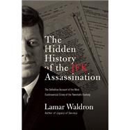 The Hidden History of the JFK Assassination by Waldron, Lamar, 9781619024397