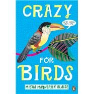 Crazy for Birds by Blaise, Misha Maynerick, 9780143134398