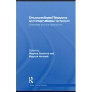 Unconventional Weapons and International Terrorism: Challenges and New Approaches by Ranstorp; Magnus, 9780415484398