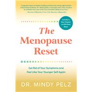 The Menopause Reset Get Rid of Your Symptoms and Feel Like Your Younger Self Again by Pelz, Dr. Mindy, 9781401974398