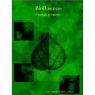 BioBusiness : A Strategic Perspective by Shahi, Gurinder S., Ph.D., 9781411634398
