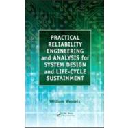 Practical Reliability Engineering and Analysis for System Design and Life-Cycle Sustainment by Wessels; William, 9781420094398