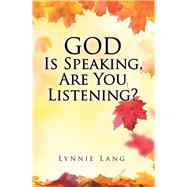God Is Speaking, Are You Listening? by Lang, Lynnie, 9781543474398