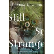 Still So Strange by Downum, Amanda; Grey, Orrin, 9781771484398