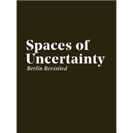Spaces of Uncertainty by Cupers, Kenny; Miessen, Markus, 9783035614398