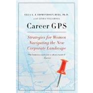 Career GPS: Strategies for Women Navigating the New Corporate Landscape by Bell, Ella L. J. Edmondson, 9780061714399