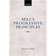 Mill's Progressive Principles by Brink, David O., 9780198744399