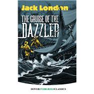 The Cruise of the Dazzler by London, Jack, 9780486834399