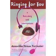 Ringing for You A Love Story with Interruptions by Forrester, Anouchka Grose, 9780671034399