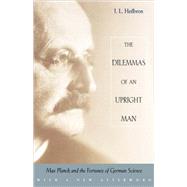 The Dilemmas of an Upright Man by Heilbron, J. L., 9780674004399