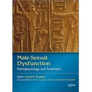 Male Sexual Dysfunction: Pathophysiology and Treatment by Kandeel; Fouad R., 9780824724399