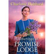 Family Gatherings at Promise Lodge by Hubbard, Charlotte, 9781420154399