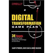Digital Transformation Game Plan by O'Brien, Gary; Xiao, Guo; Mason, Mike, 9781492054399