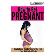 How to Get Pregnant by Kennedy, Karen, 9781508814399
