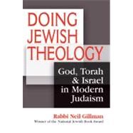 Doing Jewish Theology by Gillman, Rabbi Neil, PhD, 9781580234399