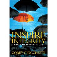 Inspire Integrity by Ciocchetti, Corey, 9781683504399
