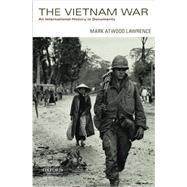 The Vietnam War An International History in Documents by Lawrence, Mark Atwood, 9780199924400