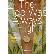 The Tide Was Always High by Kun, Josh, 9780520294400