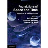 Foundations of Space and Time: Reflections on Quantum Gravity by Edited by Jeff Murugan , Amanda Weltman , George F. R. Ellis, 9780521114400
