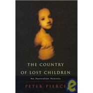 The Country of Lost Children: An Australian Anxiety by Peter Pierce, 9780521594400