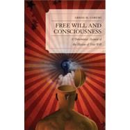 Free Will and Consciousness A Determinist Account of the Illusion of Free Will by Caruso, Gregg, 9780739184400