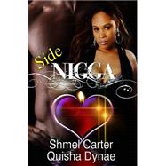 Side Nigga by Carter, Shmel; Dynae, Quisha; Ash, J., 9781519444400