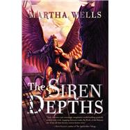 The Siren Depths The Third Book of the Raksura by Wells, Martha, 9781597804400