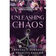 Unleashing Chaos by Johnson, Crystal J.; Vaughn, Felicity, 9781998854400