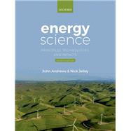 Energy Science Principles, Technologies, and Impacts by Andrews, John; Jelley, Nick, 9780198854401