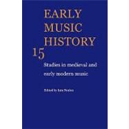 Early Music History: Studies in Medieval and Early Modern Music by Edited by Iain Fenlon, 9780521104401