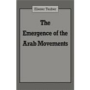 The Emergence of the Arab Movements by Tauber,Eliezer, 9780714634401