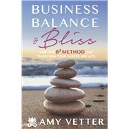 Business, Balance, & Bliss by Vetter, Amy, 9780998014401