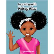 Learning with Kelsey Mac by Williams, Kendra, 9781098384401
