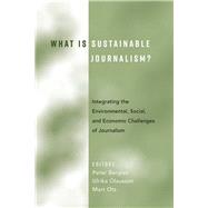 What Is Sustainable Journalism? by Berglez, Peter; Olausson, Ulrika; Ots, Mart, 9781433134401