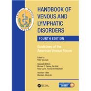 Handbook of Venous and Lymphatic Disorders: Guidelines of the American Venous Forum, Fourth Edition by Gloviczki; Peter, 9781498724401