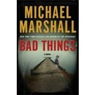 Bad Things by Marshall, Michael, 9780061434402