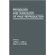 Physiology and Toxicology of Male Reproduction by Lamb, James C.; Foster, Paul, 9780124344402