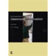 An Introduction to Classroom Observation by Wragg,Ted, 9780415194402