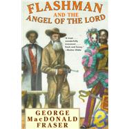 Flashman and the Angel of the Lord by Fraser, George MacDonald, 9780452274402