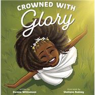 Crowned with Glory by Williamson, Dorena; Rodney, Shellene, 9780593234402