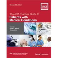 The Ada Practical Guide to Patients With Medical Conditions by Patton, Lauren L.; Glick, Michael, 9781118924402